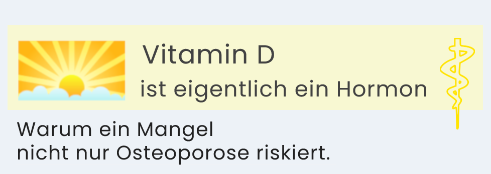 Vitamin D Illustration, strahlende Sonne, dazu die Überschrift, Vitamin D ist eigentlich ein Hormon. Warum ein Mangel nicht nur Osteoporose riskiert.