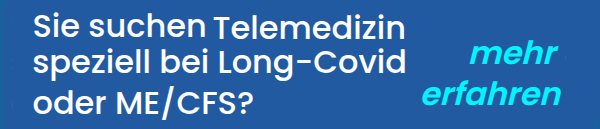 Sie suchen Telemedizin zu Long-Covid oder ME/CFS? mehr erfahren